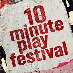 10 Minute Play Festival